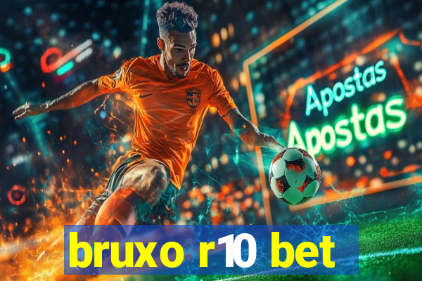 bruxo r10 bet